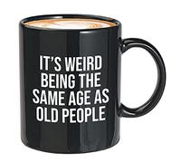 Kaenue It's Weird Being The Same Age As Old People White 11oz Ceramic Coffee Mug, Middle Age Sarcasm Quote Handled Mug