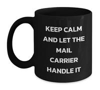 Kaenue Keep Calm and Let The Mail Carrier Handle It - Funny Mail Carrier Gifts for Father's Day - Black Coffee Mug - 11oz Capacity - Ceramic Mug for Mail Carrier