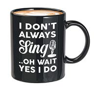 Kaenue Singer Mug Black 11oz - I Don't Always Sing Oh Wait Yes I Do - Singing Appreciation Music Rock Musician Musical Notes