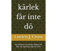 kärlek får inte dö: När kärleken överskrider födelse och död, kan ingenting skilja de två åt.