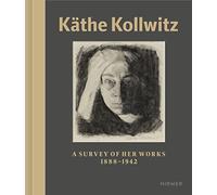Käthe Kollwitz: A survey of her work 1867-1945