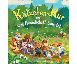 Kätzchen Mur und was Freundschaft bedeutet: Ein Vorlesebuch für Kinder von 3-6 Jahren mit farbigen Illustrationen: 1 (Die Neugierigen Abenteuer Von Kitty Mur)