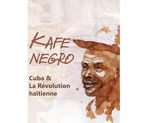 Kafe Negro: Cuba and the Haitian Revolution
