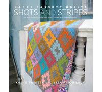 Kaffe Fassett Quilts Shots and Stripes: 24 New Projects Made with Shot Cottons and Striped Fabrics