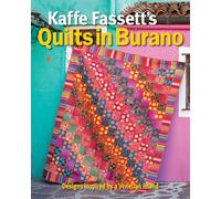 Kaffe Fassett′s Quilts in Burano: Designs inspired by a Venetian island