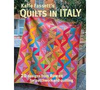 Kaffe Fassett′s Quilts in Italy: 20 Designs from Rowan for Patchwork and Quilting