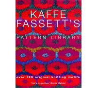 Kaffe Fassett's Pattern Library: an inspiring collection of knitting patterns from one of the most recognized names in contemporary craft and design