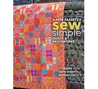 Kaffe Fassett's Sew Simple Quilts & Patchworks: 17 Designs Using Kaffe Fassett's Artisan Fabrics