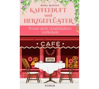 Kaffeeduft und Herzgeflüster - Wenn sich Gegensätze verlieben: Ein unwiderstehlicher Liebesroman voller kleiner Katastrophen und großer Gefühle (Liebesträume an alten Ufern.)