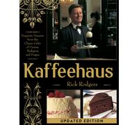 Kaffeehaus : Exquisite Desserts from the Classic Cafes of Vienna, Budapest, and Prague Revised Edition