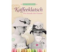 Kaffeeklatsch: Die Stunde der Frauen, Mutschelknaus 9783458360124 PB PB.