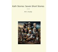 Kafir Stories: Seven Short Stories (Classic Books)