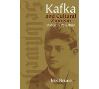 Kafka and Cultural Zionism: Dates in Palestine (Studies in German Jewish Cultural Hist) (Studies in German Jewish Cultural History and Literature)