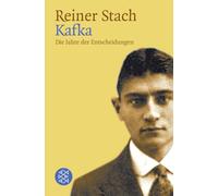 Kafka: Die Jahre der Entscheidungen