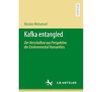 Kafka entangled: Der Verschollene aus Perspektive der Environmental Humanities