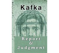 Kafka Judgment & Report (Translated & Annotated): Two Kafka Tales in One Binding