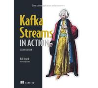 Kafka Streams in Action: Event-Driven Applications and Microservices