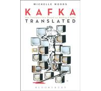 Kafka Translated: How Translators have Shaped our Reading of Kafka