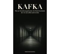 Kafka: Wie ein Versicherungsbeamter die Macht beschrieb, der wir uns selbst unterwerfen