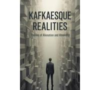 Kafkaesque Realities: Themes of Alienation and Absurdity