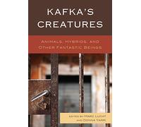 Kafka's Creatures: Animals, Hybrids, and Other Fantastic Beings