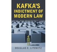 Kafka's Indictment of Modern Law