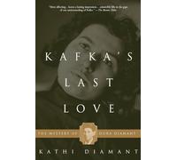Kafka's Last Love: The Mystery of Dora Diamant