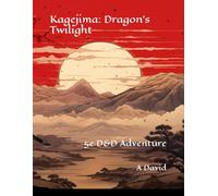 Kagejima: Dragon's Twilight: 5e D&D Adventure: 1