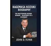 KAGEMASA KOZUKI: THE MASTERMIND BEHIND KONAMI - BLUEPRINT OF A VISIONARY