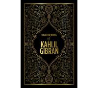 Kahlil Gibran: Collected Works of Kahlil Gibran (Deluxe Hardbound Edition)
