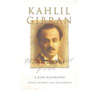 Kahlil Gibran: Man and Poet