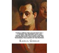 Kahlil Gibran The Collection Vol. 2 - (7 Books) The Prophet, Sand and Foam, Jesus the Son of Man, Lazarus and his Beloved, The Earth Gods, The Wanderer, The Garden of the Prophet.