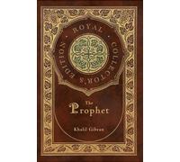 Kahlil Gibran The Prophet (Royal Collector's Edition) (Case Laminate Hardcover Kahlil Gibran Multicolor