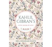 Kahlil Gibran's Little Book of Love by Kahlil gibran