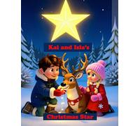 Kai and Isla's Christmas Star: A Magical Story Book for 6-10 Year olds