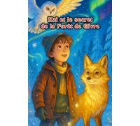 Kai et le secret de la Forêt de Givre - Une aventure hivernale palpitante pour petits et grands - Pour enfants et adolescents à partir de 9 ans