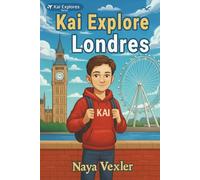 Kai explore Londres, livre d’aventure jeunesse avec histoires, monuments, culture et faits amusants pour enfants de 9 à 14 ans: Découvre Londres avec Kai, histoires d’aventure et culture pour enfants