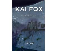 Kai Fox: And The Lost Worlds Of Imagnation