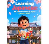 Kai Goes to School in Japan: A Fun Cultural Story That Introduces Kids to Japanese Language, School Life, and Everyday Words