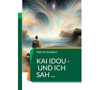 Kai idou - und ich sah ...: Die Offenbarung des Johannes