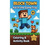 Kai in the Game Trap: Coloring, Activity& comic book for kids Fun coloring book Maze, Puzzles, Sharpens thinking Games and adventures Fun mind challenges for kids (Block Town Adventures)