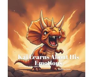 Kai Learns About His Emotions: Helping Kids Recognize, Express and Manage Big Feelings with Love (Kai's Life Lessons for Children)