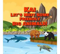 Kai Let’s Meet Some Friendly Big Animals!