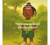 “Kai’mon’s Backyard Dino Adventure”: “How a Brave Heart Found a Dino-Sized Bond”