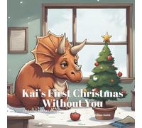 Kai’s First Christmas Without You: A Holiday Book to Support Kids Through Grief, Healing, Loss and Love (Kai's Life Lessons for Children)