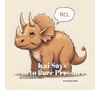 Kai Says No to Peer Pressure: A Rhyming Children’s Book Teaching Kids How to Say No and Be Confident (Kai's Life Lessons for Children)