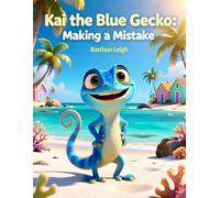 Kai the Blue Gecko: Making a Mistake: A Heartwarming Island Story About Honesty, Responsibility, and Learning From Mistakes