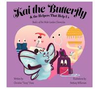 Kai the Butterfly and the Helpers That Help Us: Book 2 of The Wish Garden Chronicles
