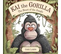 Kai the Gorilla: The heart of the Jungle: 5 (The Kindness Chronicles)