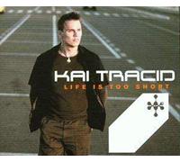 Kai Tracid - Life is too short (7 versions, 2001)